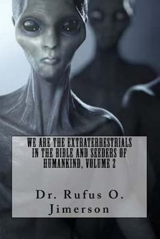 Paperback We Are the Extraterrestrials in the Bible and Seeders of Humankind, Volume 2 Book