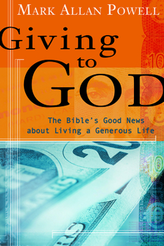 Paperback Giving to God: The Bible's Good News about Living a Generous Life Book