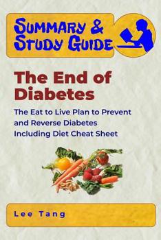 Paperback Summary & Study Guide - The End of Diabetes: The Eat to Live Plan to Prevent and Reverse Diabetes, Including Diet Cheat Sheet Book