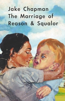 Paperback Jake Chapman: The Marriage of Reason & Squalor Book