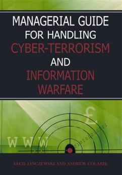 Hardcover Managerial Guide for Handling Cyber-Terrorism and Information Warfare Book