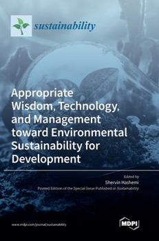 Hardcover Appropriate Wisdom, Technology, and Management toward Environmental Sustainability for Development Book
