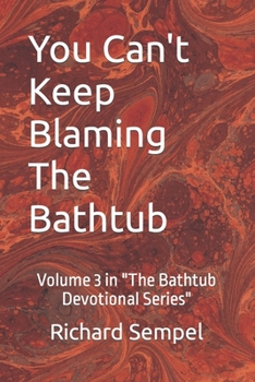 Paperback You Can't Keep Blaming The Bathtub Book
