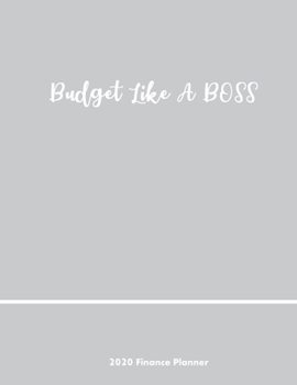 Budget Like A Boss 2020 Finance Planner: Daily Weekly & Monthly Calender Budgeting Organizer | Bill & Expense Tracker | Income and Savings Tracker | Debt Payoff Log | Money Management Journal
