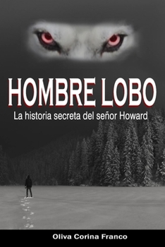 Paperback Hombre Lobo: La historia secreta del se?or Howard- [Spanish] Book