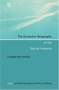 Paperback The Economic Geography of the Tourist Industry: A Supply-Side Analysis Book