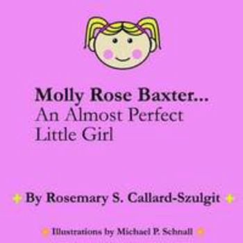 Pamphlet Molly Rose Baxter...An Almost Perfect Little Girl Book