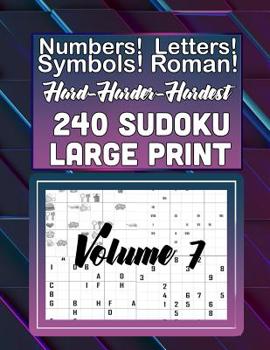 Paperback Hard, Harder Hardest 240 Sudoku Large Print: Numbers! Letters! Symbols! Roman Numerals! [Large Print] Book