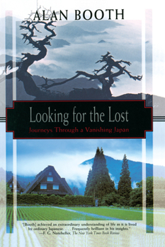 Paperback Looking for the Lost: Journeys Through a Vanishing Japan Book