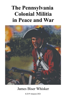 Paperback The Pennsylvania Colonial Militia in Peace and War Book