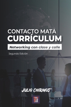 Contacto Mata Curri´culum: Networking con clase y calle (Spanish Edition)