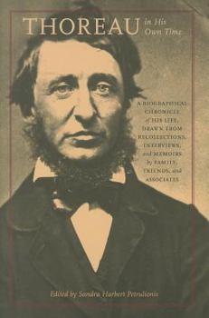 Paperback Thoreau in His Own Time: A Biographical Chronicle of His Life, Drawn from Recollections, Interviews, and Memoirs by Family, Friends, and Associ Book