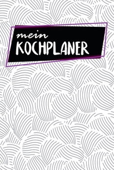 Paperback Kochplaner: Mahlzeitplaner - Zum Ausf?llen - 120 Seiten - A5 - Wochen?bersicht - Mahlzeiten - Men? - Kochplaner - Fr?hst?ck Mittag [German] Book