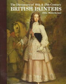 Hardcover Dictionary of 16th and 17th Century British Painters: The Dictionary of British Art Book