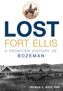 Lost Fort Ellis: A Frontier History of Bozeman - Book  of the Lost Series