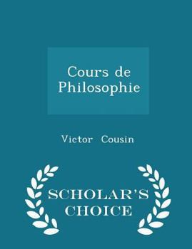 Paperback Cours de Philosophie - Scholar's Choice Edition Book