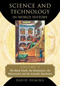 Paperback Science and Technology in World History, Volume 3: The Black Death, the Renaissance, the Reformation and the Scientific Revolution Book