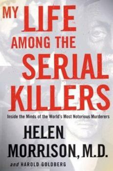 Hardcover My Life Among the Serial Killers: Inside the Minds of the World's Most Notorious Murderers Book