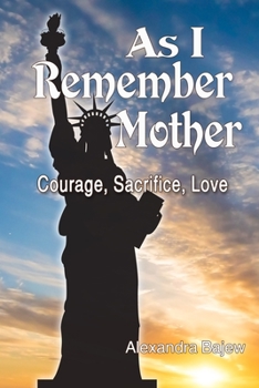 Paperback As I Remember Mother: Courage, Sacrifice, Love Book