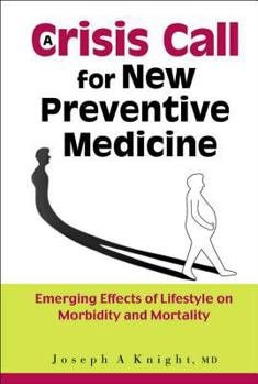 Hardcover Crisis Call for New Preventive Medicine, A: Emerging Effects of Lifestyle on Morbidity and Mortality Book