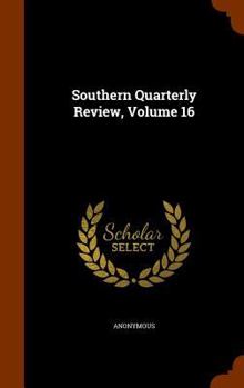 The Southern Quarterly Review, Volume 16