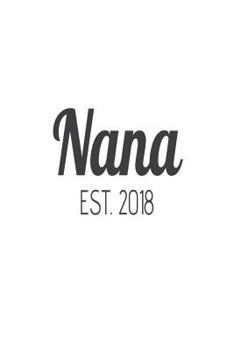 Paperback Nana Est. 2018: New Grandma Announcement Novelty Gift Notebook Book