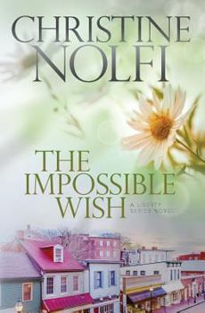 The Impossible Wish - Book #3 of the Liberty