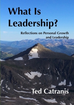 Paperback What Is Leadership?: Reflections on Personal Growth and Leadership Book