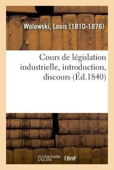 Paperback Cours de Législation Industrielle, Introduction, Discours [French] Book