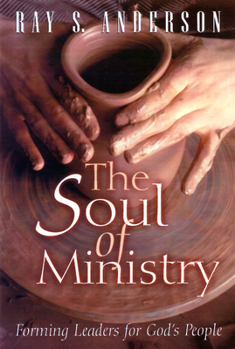 Paperback The Soul of Ministry: Forming Leaders for God's People Book