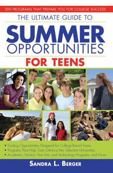 Paperback The Ultimate Guide to Summer Opportunities for Teens: 200 Programs That Prepare You for College Success Book