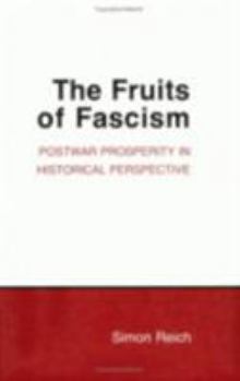 The Fruits of Fascism: Postwar Prosperity in Historical Perspective (Cornell Studies in Political Economy) - Book  of the Cornell Studies in Political Economy