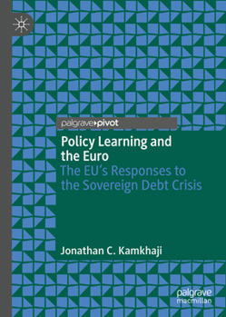 Hardcover Policy Learning and the Euro: The Eu's Responses to the Sovereign Debt Crisis Book