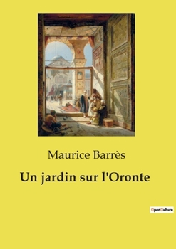 Un jardin sur l'Oronte (French Edition)