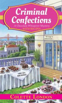 Criminal Confections - Book #1 of the A Chocolate Whisperer Mystery