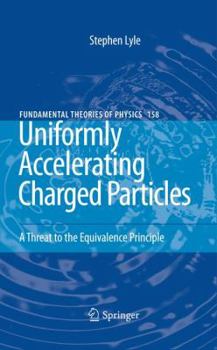 Paperback Uniformly Accelerating Charged Particles: A Threat to the Equivalence Principle Book