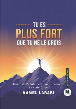 Paperback Tu Es Plus Fort Que Tu Ne Le Crois: Guide de l'adolescent pour découvrir sa vraie force [French] Book