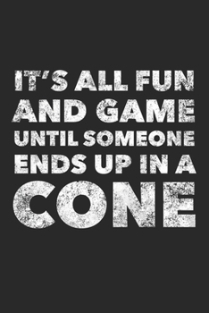 It's All Fun And Games Until Someone Ends Up In A Cone: Funny 120 Pages Blank Lined Notebook Graduation Gift Vet Tech Gifts For Women Gag Gifts