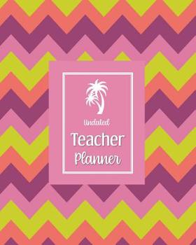 Undated Teacher Planner: with Gradebook, Weekly and Monthly layouts yellow and green