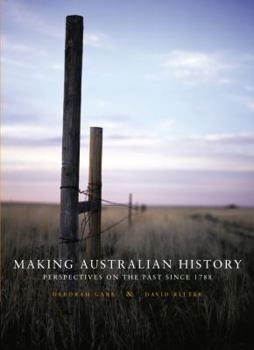 Paperback Making Australian History: Perspectives on the Past Since 1788 Book