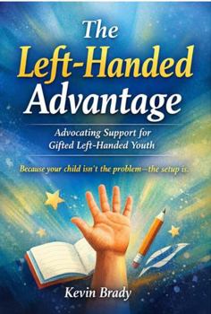 The Left-Handed Advantage: Advocating Support for Gifted Left-Handed Youth