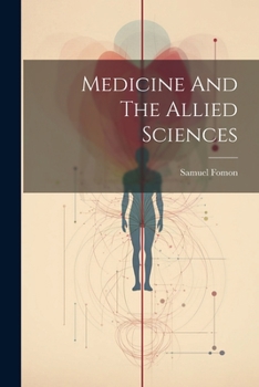 Paperback Medicine And The Allied Sciences Book