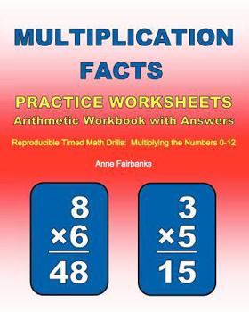 Paperback Multiplication Facts Practice Worksheets Arithmetic Workbook with Answers: Reproducible Timed Math Drills: Multiplying the Numbers 0-12 Book