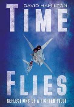 Hardcover Time Flies: Reflections of a Fighter Pilot Book
