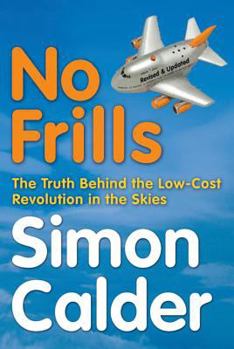 Paperback No Frills: The Truth Behind the Low-Cost Revolution in the Skies Book