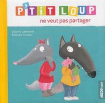 Hardcover P'TIT LOUP NE VEUT PAS PARTAGER [French] Book