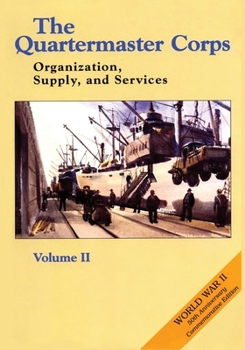 United States Army in World War Ii, Technical Services, Quartermaster Corps, Organization, Supply and Services, Vol. 2 - Book #2 of the Quartermaster Corps