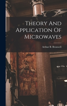 Hardcover Theory And Application Of Microwaves Book