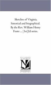 Sketches of Virginia: Historical and Biographical