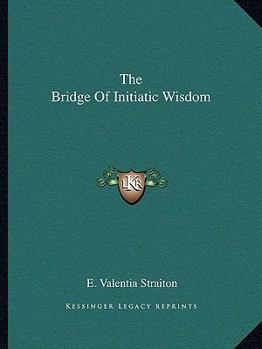 Paperback The Bridge Of Initiatic Wisdom Book